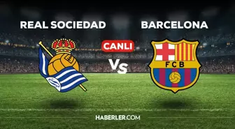 Real Sociedad - Barcelona maçı CANLI izle! Real Sociedad - Barcelon saat kaçta, hangi kanalda? Real Sociedad - Barcelon maç özeti izle!