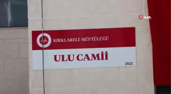 Kırklareli'nde inşa edilen Ulu Camisi ibadete açıldı