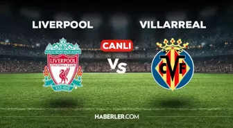 Liverpool - Villarreal CANLI izle! MAÇ BAŞLADI! Liverpool - Villarreal maçı canlı izle! Liverpool - Villarreal maç özeti izle!