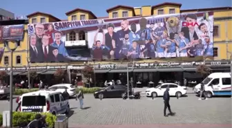 TRABZON'DA 'ŞAMPİYONLUK AKINI' NÜFUSU KATLADI