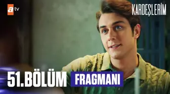 Kardeşlerim 51. Bölüm Fragmanı | Doruk Atakul online