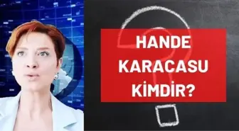 Hande Karacasu kimdir? Kaç yaşında, nereli, mesleği ne? Hande Karacasu'nun hayatı ve biyografisi!