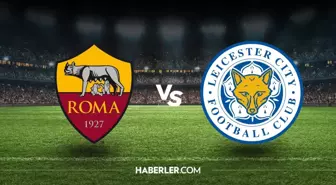 Roma - Leicester City maçı ne zaman, saat kaçta, hangi kanalda? Roma - Leicester City maçı şifresiz mi?