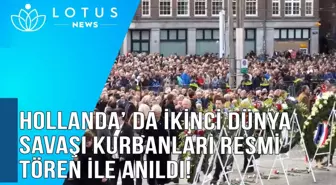 Video: Hollanda'da İkinci Dünya Savaşı Kurbanları Resmi Törenle Anıldı