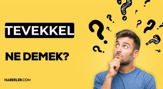 Tevekkel ne demek? TDK'ye göre tevekkel ne anlama geliyor?