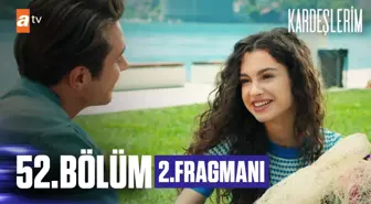 Kardeşlerim 52. Bölüm 2. Fragmanı | 'Dünyadaki en yakışıklı erkek sensin...'