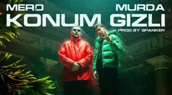 MERO ft. Murda - Konum Gizli şarkı sözleri! MERO ft. Murda - Konum Gizli sözleri nedir?