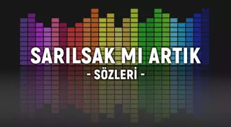 Sarılsak Mı Artık sözleri! Sezer Sarıgöz - Sarılsak Mı Artık şarkı sözleri! Sezer Sarıgöz - Sarılsak Mı Artık dinle!