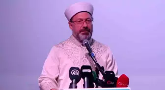 Diyanet İşleri Başkanı Erbaş: 'Dünyada her dört saniyede bir insan açlıktan ölüyor'