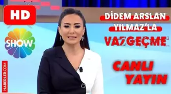 SHOW TV Didem Arslan'la Vazgeçme CANLI izle! SHOW TV 3 Haziran Cuma Didem Arslan Yılmaz'la Vazgeçme HD donmadan Show TV canlı izleme ekranı!