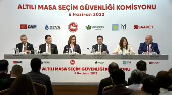 Altı Siyasi Parti Genel Başkan Yardımcısından Oluşan Seçim Güvenliği Komisyonu Toplandı: 'İçişleri ve Adalet Bakanlarını Uyarıyoruz.