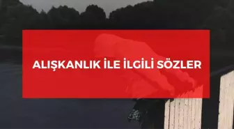 Alışkanlık ile ilgili sözler 2022: Anlamlı alışkanlık ile ilgili kısa sözler! Alışkanlık sözleri!