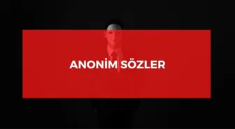 Anonim Sözler 2024: Anlamlı anonim kısa sözler!