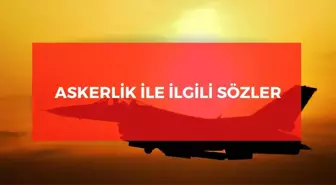 Askerlik ile ilgili sözler 2022: Anlamlı askerlik ile ilgili kısa sözler! Askerlik sözleri!