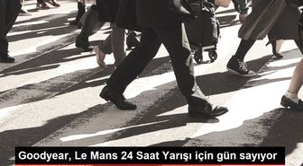 Goodyear, Le Mans 24 Saat Yarışı için gün sayıyor
