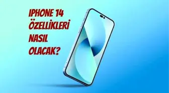 iPhone 14 serisinde bizi neler bekliyor?