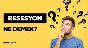 Resesyon nedir? Resesyon ne demek? İktisatta Resesyon kelimesi ne demektir?