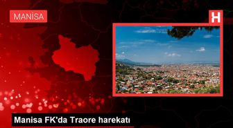 Manisa FK'da Traore harekatı