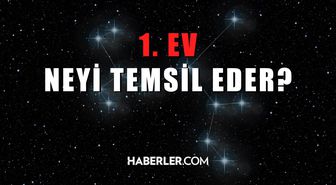 1. ev neyi temsil eder? Astrolojide 1. ev konuları! Astrolojide 1. ev nedir, neyi simgeler?