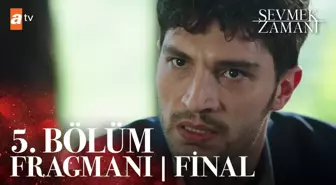 Sevmek Zamanı 5. Bölüm Final Fragmanı | 'Sen yıkılırsan biz enkaz altında kalırız'