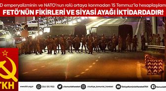 Türkiye Komünist Hareketi: '15 Temmuz'un Arkasındaki Güç ABD Emperyalizmi ve NATO'dur'