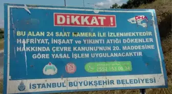 İBB'NİN 'KAMERA İLE İZLENİYOR' TABELASININ ÖNÜNE HAFRİYAT DÖKTÜLER