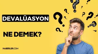 Devalüe etme ne demek? Devalüasyon nedir? Para nasıl devalüe edilir?