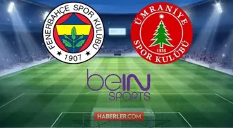 Fenerbahçe- Ümraniyespor maçı kaç kaç? Fenerbahçe- Ümraniyespor maçı hangi kanalda?