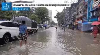 Video: Myanmar'daki Kasabalarda Son 50 Yılın En Yüksek Günlük Yağış Rekoru Kırıldı