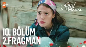 Gül Masalı 10. Bölüm 2. Fragman