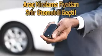 Otomobil kiralamak artık hayal oldu!