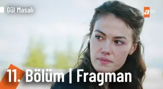 Gül Masalı 11. Bölüm Fragmanı | 'Ben sana hala...'