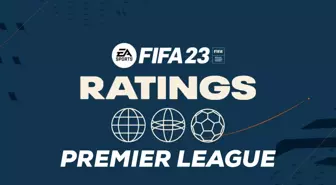 FIFA 23'ün Premier League oyuncularının reytingleri açıklandı! FIFA 23 Ratings