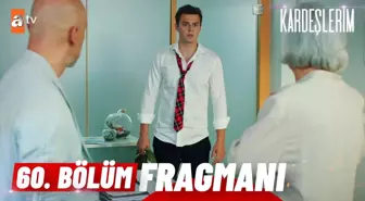 Kardeşlerim 60. Bölüm Fragmanı | ' O Çocuğa sahip çıkmalısın...'