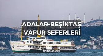 Adalar-Beşiktaş vapuru var mı? Adalar-Beşiktaş arası vapurlar çalışıyor mu? Adalar-Beşiktaş'a giden vapurlar nereden kalkıyor?