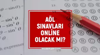 AÖL Açık lise sınavları online mı yapılacak? AÖL sınavları ne zaman?