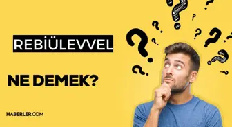 Rebiülevvel ayında ne oldu? Rebiülevvel ne demek? Rebiülevvel ayı 2022 ne zaman?