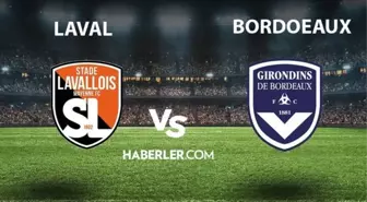 Laval- Bordeaux maçı ne zaman, saat kaçta? Laval- Bordeaux maçı hangi kanalda yayınlanacak?