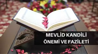 Mevlid Kandili önemi ve fazileti nedir? Mevlid kandili anlamı nedir?