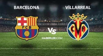 Barcelona- Villarreal maçı ne zaman, saat kaçta? Barcelona- Villarreal maçı hangi kanalda yayınlanacak? Barcelona- Villarreal maçı CANLI izle!