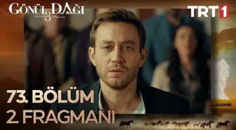 Go¨nu¨l Dagˆı 73. Bo¨lu¨m 2. Fragmanı