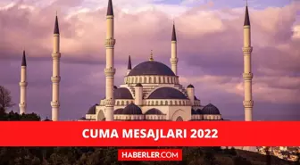 Cuma mesajları 2022: Cuma mesajları yeni! Anlamlı Cuma mesajları ve öz, kısa, dualı ve ayetli Cuma sözleri nelerdir?