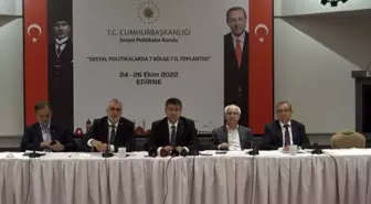 Edirne politika haberleri... 'Sosyal Politikalarda 7 Bölge 7 İl' toplantısının 5'incisi Edirne'de