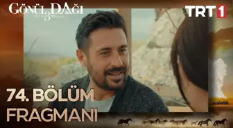 Go¨nu¨l Dagˆı 74. Bo¨lu¨m Fragmanı