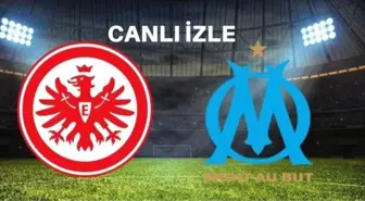 Eintracht Frankfurt- Marsilya CANLI İZLE | EXXEN Marsilya maçı CANLI izle! Eintracht Frankfurt- Marsilya maçı EXXEN izleme linki!