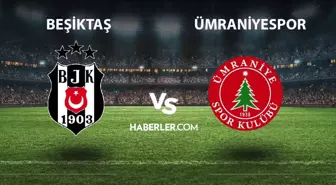 Beşiktaş- Ümraniyespor maçı ne zaman, saat kaçta? Beşiktaş- Ümraniyespor maçı hangi kanalda? Beşiktaş maçı ne zaman? BJK maçı canlı izleme linki!