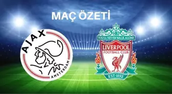 Liverpool Ajax MAÇ ÖZETİ| Ajax-Liverpool maç özeti İZLE! Ajax-Liverpool maçı kaç kaç bitti?