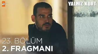 Yalnız Kurt 23. Bölüm 2. Fragmanı | 'Kimsin, kimin kızısın Meryem?'