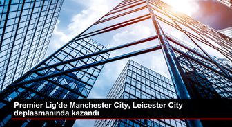 Premier Lig'de Manchester City, Leicester City deplasmanında kazandı