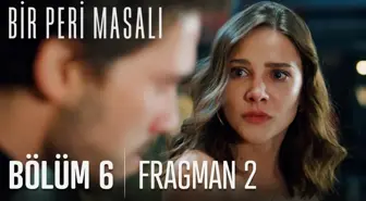 Bir Peri Masalı 6. Bölüm 2. Fragmanı